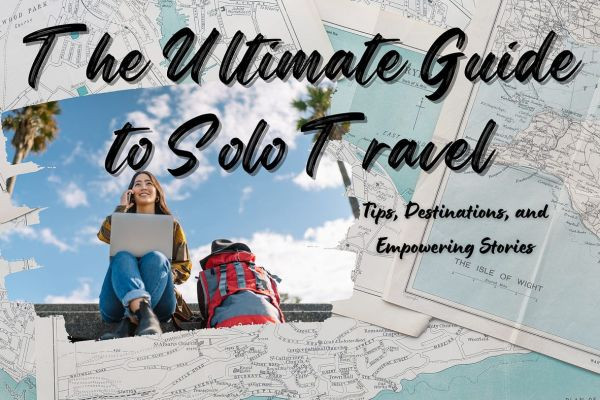 The Ultimate Guide to Solo Travel